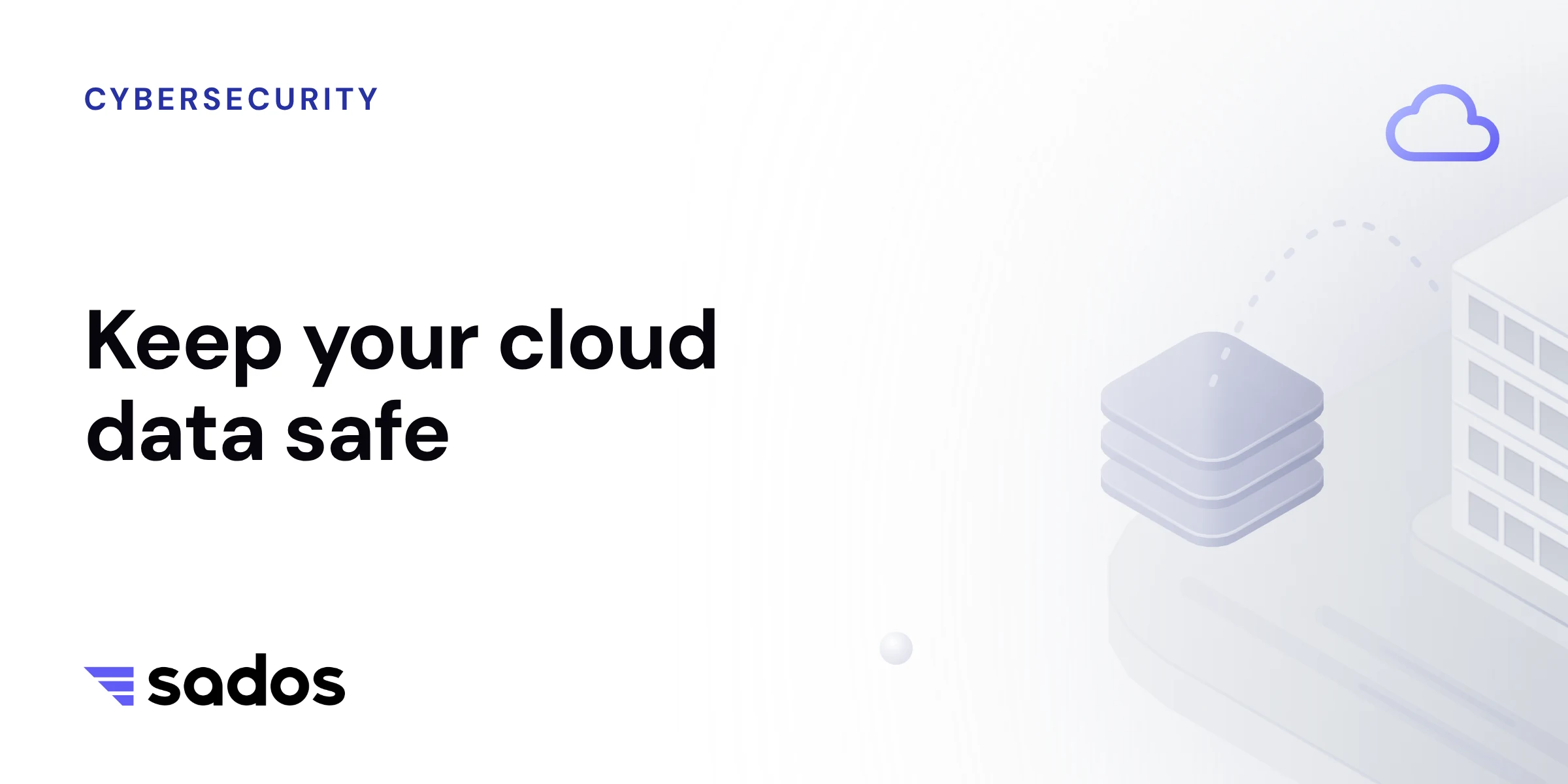 Keeping Your Cloud Data Safe: A Complete Guide to Cloud Security