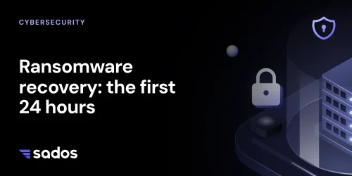 Ransomware recovery: the first 24 hours, SADOS featured image.